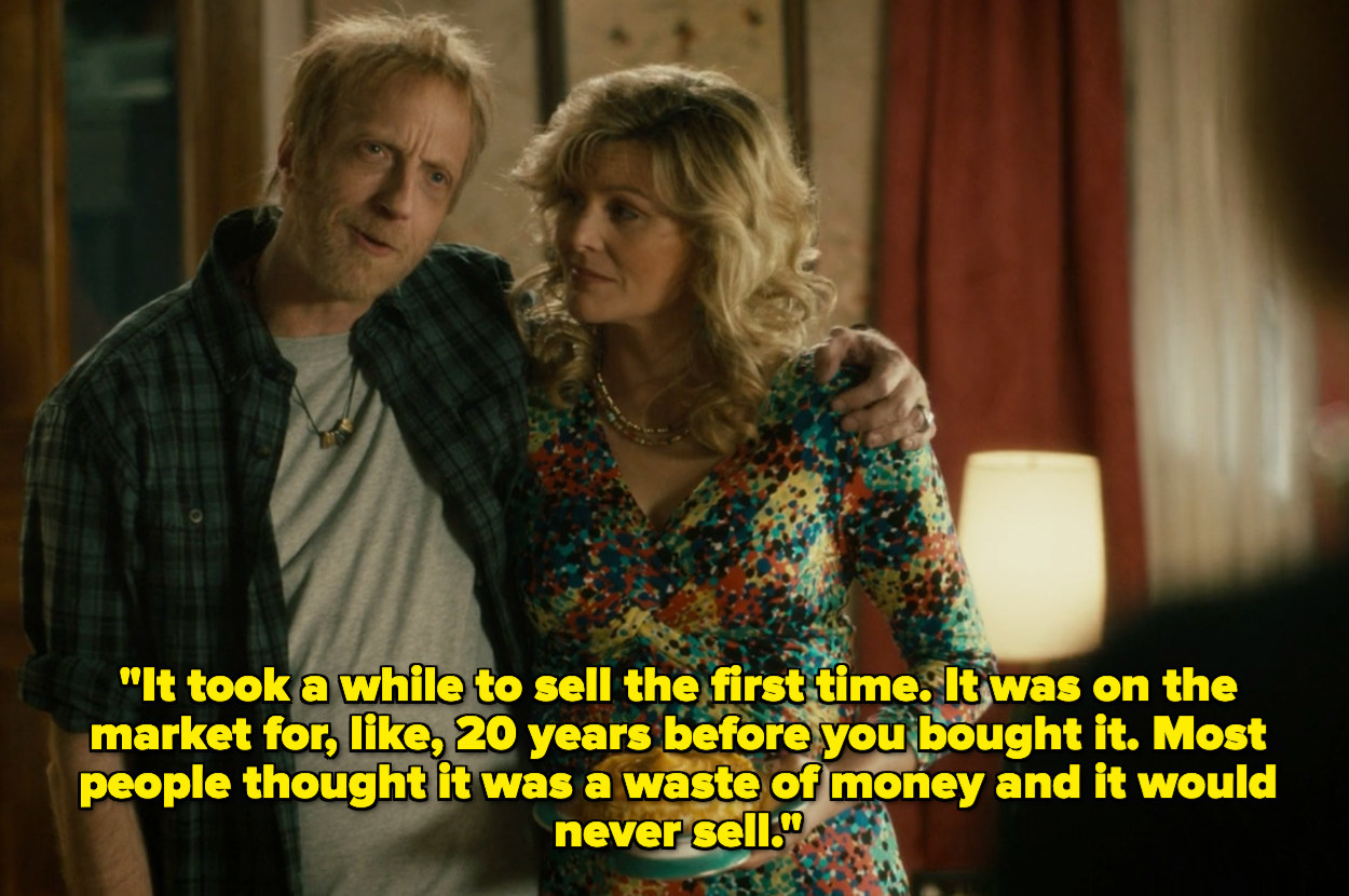 "It took a while to sell the first time. It was on the market for, like, 20 years before you bought it. Most people thought it was a waste of money and it would never sell"