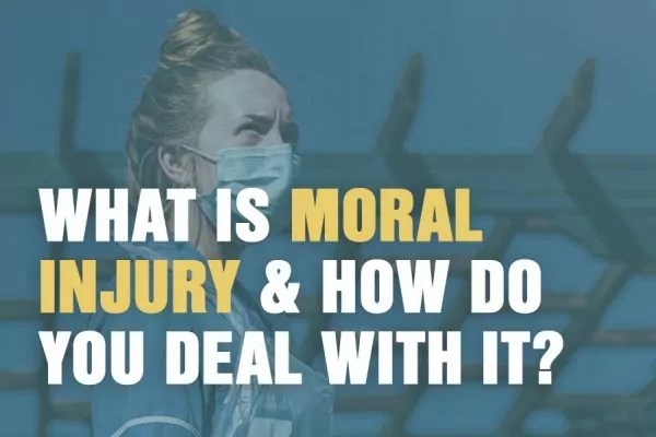 What is Moral Injury? & How Do You Deal With It?